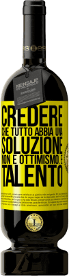 49,95 € Spedizione Gratuita | Vino rosso Edizione Premium MBS® Riserva Credere che tutto abbia una soluzione non è ottimismo. È talento Etichetta Gialla. Etichetta personalizzabile Riserva 12 Mesi Raccogliere 2015 Tempranillo