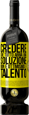 49,95 € Spedizione Gratuita | Vino rosso Edizione Premium MBS® Riserva Credere che tutto abbia una soluzione non è ottimismo. È talento Etichetta Gialla. Etichetta personalizzabile Riserva 12 Mesi Raccogliere 2016 Tempranillo