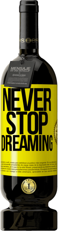 49,95 € 免费送货 | 红酒 高级版 MBS® 预订 永远不要放弃梦想 黄色标签. 可自定义的标签 预订 12 个月 收成 2016 Tempranillo