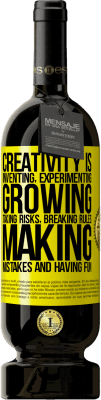 49,95 € Free Shipping | Red Wine Premium Edition MBS® Reserve Creativity is inventing, experimenting, growing, taking risks, breaking rules, making mistakes, and having fun Yellow Label. Customizable label Reserve 12 Months Harvest 2014 Tempranillo