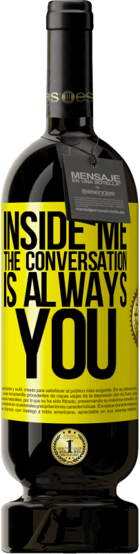 49,95 € 送料無料 | 赤ワイン プレミアム版 MBS® 予約する 私の中で人々はいつもあなたのことを話します 黄色のラベル. カスタマイズ可能なラベル 予約する 12 月 収穫 2016 Tempranillo