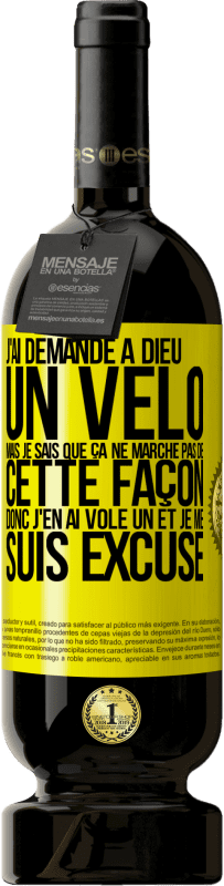 49,95 € Envoi gratuit | Vin rouge Édition Premium MBS® Réserve J'ai demandé à Dieu un vélo mais je sais que ça ne marche pas de cette façon. Donc j'en ai volé un et je me suis excusé Étiquette Jaune. Étiquette personnalisable Réserve 12 Mois Récolte 2015 Tempranillo