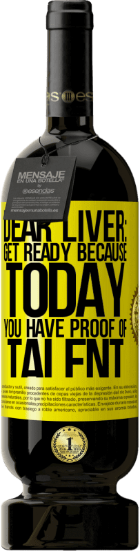 49,95 € 送料無料 | 赤ワイン プレミアム版 MBS® 予約する 親愛なる肝臓：今日、あなたは才能の証拠を持っているので、準備をしてください 黄色のラベル. カスタマイズ可能なラベル 予約する 12 月 収穫 2016 Tempranillo
