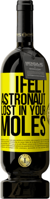 49,95 € Free Shipping | Red Wine Premium Edition MBS® Reserve I felt astronaut, lost in your moles Yellow Label. Customizable label Reserve 12 Months Harvest 2015 Tempranillo
