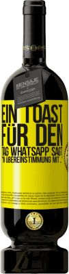 49,95 € Kostenloser Versand | Rotwein Premium Ausgabe MBS® Reserve Ein Toast für den Tag WhatsApp sagt In Übereinstimmung mit ... Gelbes Etikett. Anpassbares Etikett Reserve 12 Monate Ernte 2014 Tempranillo