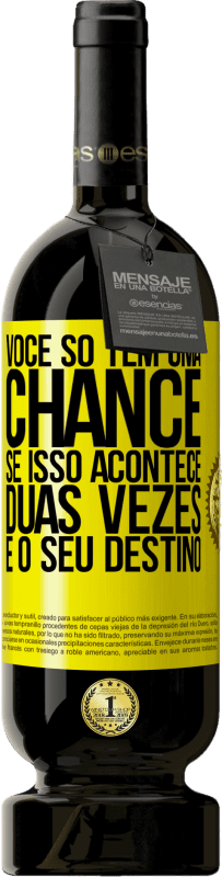 49,95 € Envio grátis | Vinho tinto Edição Premium MBS® Reserva Você só tem uma chance. Se isso acontece duas vezes, é o seu destino Etiqueta Amarela. Etiqueta personalizável Reserva 12 Meses Colheita 2016 Tempranillo