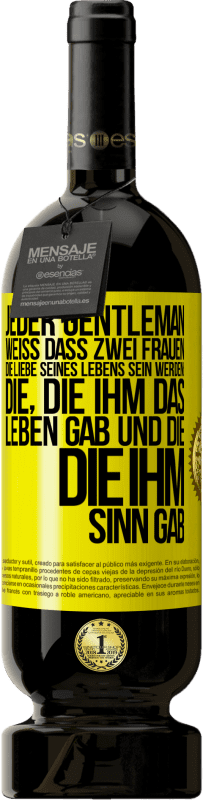 49,95 € Kostenloser Versand | Rotwein Premium Ausgabe MBS® Reserve Jeder Gentleman weiß, dass zwei Frauen die Liebe seines Lebens sein werden: die, die ihm das Leben gab und die, die ihm Sinn gab Gelbes Etikett. Anpassbares Etikett Reserve 12 Monate Ernte 2015 Tempranillo