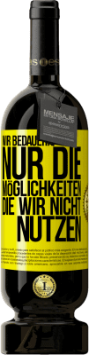 49,95 € Kostenloser Versand | Rotwein Premium Ausgabe MBS® Reserve Wir bedauern nur die Möglichkeiten, die wir nicht nutzen Gelbes Etikett. Anpassbares Etikett Reserve 12 Monate Ernte 2016 Tempranillo