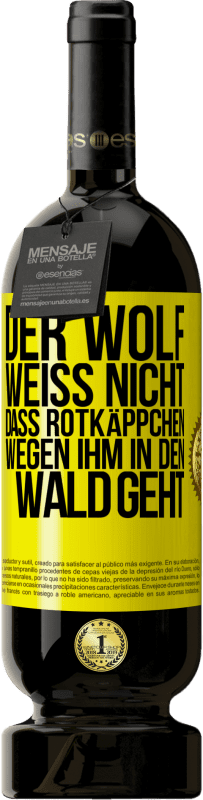 49,95 € Kostenloser Versand | Rotwein Premium Ausgabe MBS® Reserve Der Wolf weiß nicht, dass Rotkäppchen wegen ihm in den Wald geht Gelbes Etikett. Anpassbares Etikett Reserve 12 Monate Ernte 2014 Tempranillo