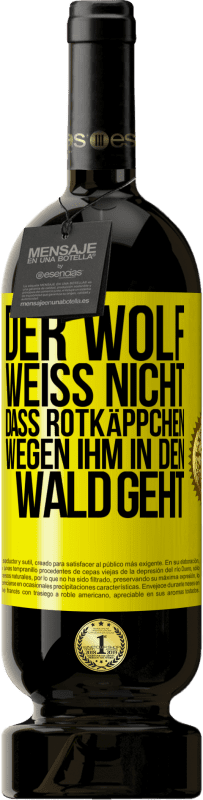 49,95 € Kostenloser Versand | Rotwein Premium Ausgabe MBS® Reserve Der Wolf weiß nicht, dass Rotkäppchen wegen ihm in den Wald geht Gelbes Etikett. Anpassbares Etikett Reserve 12 Monate Ernte 2015 Tempranillo