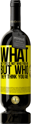 49,95 € Free Shipping | Red Wine Premium Edition MBS® Reserve What matters is not who you are, but who they think you are Yellow Label. Customizable label Reserve 12 Months Harvest 2016 Tempranillo
