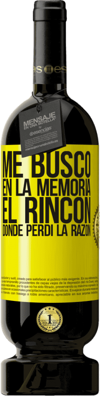 49,95 € Envío gratis | Vino Tinto Edición Premium MBS® Reserva Me busco en la memoria el rincón donde perdí la razón Etiqueta Amarilla. Etiqueta personalizable Reserva 12 Meses Cosecha 2015 Tempranillo