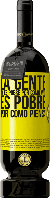 49,95 € Envío gratis | Vino Tinto Edición Premium MBS® Reserva La gente no es pobre por como vive. Es pobre por como piensa Etiqueta Amarilla. Etiqueta personalizable Reserva 12 Meses Cosecha 2016 Tempranillo