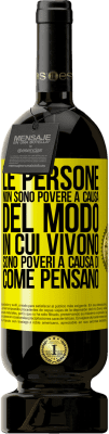 49,95 € Spedizione Gratuita | Vino rosso Edizione Premium MBS® Riserva Le persone non sono povere a causa del modo in cui vivono. È povero a causa di come pensa Etichetta Gialla. Etichetta personalizzabile Riserva 12 Mesi Raccogliere 2015 Tempranillo