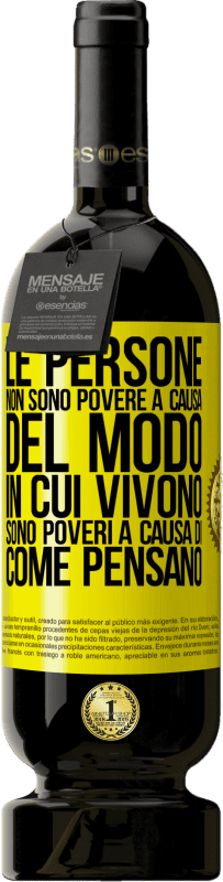 49,95 € Spedizione Gratuita | Vino rosso Edizione Premium MBS® Riserva Le persone non sono povere a causa del modo in cui vivono. È povero a causa di come pensa Etichetta Gialla. Etichetta personalizzabile Riserva 12 Mesi Raccogliere 2016 Tempranillo