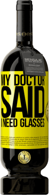 49,95 € Бесплатная доставка | Красное вино Premium Edition MBS® Бронировать My doctor said I need glasses Желтая этикетка. Настраиваемая этикетка Бронировать 12 Месяцы Урожай 2016 Tempranillo