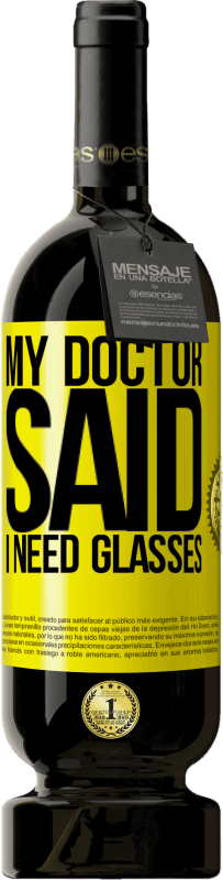 49,95 € Бесплатная доставка | Красное вино Premium Edition MBS® Бронировать My doctor said I need glasses Желтая этикетка. Настраиваемая этикетка Бронировать 12 Месяцы Урожай 2014 Tempranillo
