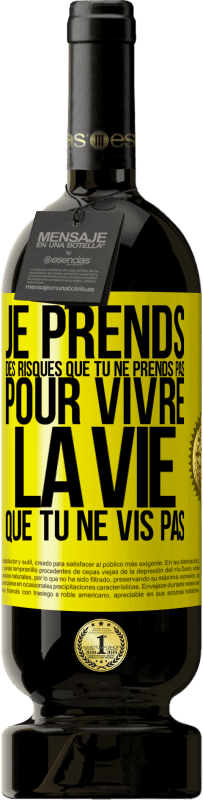 49,95 € Envoi gratuit | Vin rouge Édition Premium MBS® Réserve Je prends des risques que tu ne prends pas, pour vivre la vie que tu ne vis pas Étiquette Jaune. Étiquette personnalisable Réserve 12 Mois Récolte 2016 Tempranillo