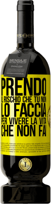 49,95 € Spedizione Gratuita | Vino rosso Edizione Premium MBS® Riserva Prendo il rischio che tu non lo faccia, per vivere la vita che non fai Etichetta Gialla. Etichetta personalizzabile Riserva 12 Mesi Raccogliere 2015 Tempranillo