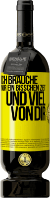 49,95 € Kostenloser Versand | Rotwein Premium Ausgabe MBS® Reserve Ich brauche nur ein bisschen Zeit und viel von dir Gelbes Etikett. Anpassbares Etikett Reserve 12 Monate Ernte 2015 Tempranillo