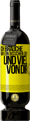 49,95 € Kostenloser Versand | Rotwein Premium Ausgabe MBS® Reserve Ich brauche nur ein bisschen Zeit und viel von dir Gelbes Etikett. Anpassbares Etikett Reserve 12 Monate Ernte 2016 Tempranillo