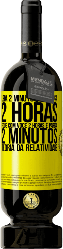 49,95 € Envio grátis | Vinho tinto Edição Premium MBS® Reserva Leia 2 minutos e pareça 2 horas. Fique com você 2 horas e pareça 2 minutos. Teoria da relatividade Etiqueta Amarela. Etiqueta personalizável Reserva 12 Meses Colheita 2015 Tempranillo