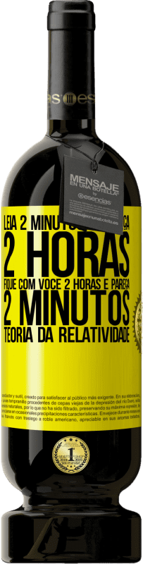 49,95 € Envio grátis | Vinho tinto Edição Premium MBS® Reserva Leia 2 minutos e pareça 2 horas. Fique com você 2 horas e pareça 2 minutos. Teoria da relatividade Etiqueta Amarela. Etiqueta personalizável Reserva 12 Meses Colheita 2016 Tempranillo