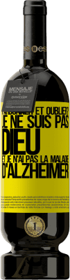 49,95 € Envoi gratuit | Vin rouge Édition Premium MBS® Réserve pardonner et oublier? Je ne suis pas Dieu et je n'ai pas la maladie d'Alzheimer Étiquette Jaune. Étiquette personnalisable Réserve 12 Mois Récolte 2015 Tempranillo