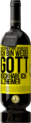 49,95 € Kostenloser Versand | Rotwein Premium Ausgabe MBS® Reserve Verzeihen und vergessen? Ich bin weder Gott noch habe ich Alzheimer Gelbes Etikett. Anpassbares Etikett Reserve 12 Monate Ernte 2014 Tempranillo