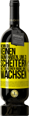 49,95 € Kostenloser Versand | Rotwein Premium Ausgabe MBS® Reserve Wenn du keinen Raum haben, um zu scheitern, hast du keinen Raum, um zu wachsen Gelbes Etikett. Anpassbares Etikett Reserve 12 Monate Ernte 2015 Tempranillo