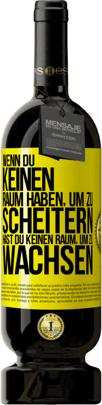 49,95 € Kostenloser Versand | Rotwein Premium Ausgabe MBS® Reserve Wenn du keinen Raum haben, um zu scheitern, hast du keinen Raum, um zu wachsen Gelbes Etikett. Anpassbares Etikett Reserve 12 Monate Ernte 2015 Tempranillo