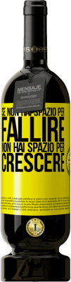 49,95 € Spedizione Gratuita | Vino rosso Edizione Premium MBS® Riserva Se non hai spazio per fallire, non hai spazio per crescere Etichetta Gialla. Etichetta personalizzabile Riserva 12 Mesi Raccogliere 2016 Tempranillo