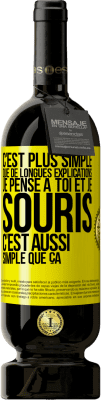 49,95 € Envoi gratuit | Vin rouge Édition Premium MBS® Réserve C'est plus simple que de longues explications. Je pense à toi et je souris. C'est aussi simple que ça Étiquette Jaune. Étiquette personnalisable Réserve 12 Mois Récolte 2015 Tempranillo