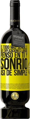 49,95 € Envío gratis | Vino Tinto Edición Premium MBS® Reserva Es todo más sencillo que explicaciones largas. Pienso en ti y sonrío. Así de simple Etiqueta Amarilla. Etiqueta personalizable Reserva 12 Meses Cosecha 2016 Tempranillo