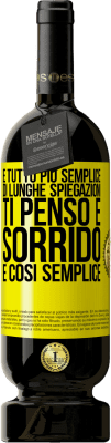 49,95 € Spedizione Gratuita | Vino rosso Edizione Premium MBS® Riserva È tutto più semplice di lunghe spiegazioni. Ti penso e sorrido. È così semplice Etichetta Gialla. Etichetta personalizzabile Riserva 12 Mesi Raccogliere 2016 Tempranillo