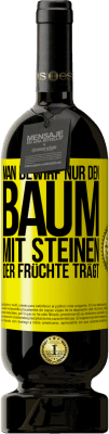 49,95 € Kostenloser Versand | Rotwein Premium Ausgabe MBS® Reserve Man bewirf nur den Baum mit Steinen, der Früchte trägt Gelbes Etikett. Anpassbares Etikett Reserve 12 Monate Ernte 2016 Tempranillo