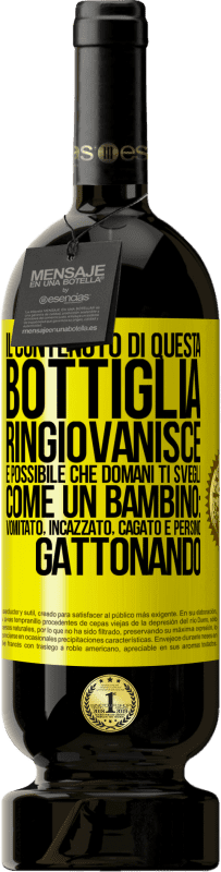 49,95 € Spedizione Gratuita | Vino rosso Edizione Premium MBS® Riserva Il contenuto di questa bottiglia ringiovanisce. È possibile che domani ti svegli come un bambino: vomitato, incazzato, Etichetta Gialla. Etichetta personalizzabile Riserva 12 Mesi Raccogliere 2015 Tempranillo