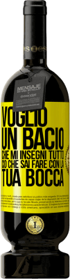 49,95 € Spedizione Gratuita | Vino rosso Edizione Premium MBS® Riserva Voglio un bacio che mi insegni tutto ciò che sai fare con la tua bocca Etichetta Gialla. Etichetta personalizzabile Riserva 12 Mesi Raccogliere 2015 Tempranillo