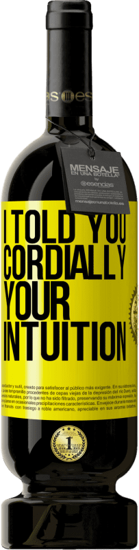 49,95 € 免费送货 | 红酒 高级版 MBS® 预订 我说过亲切地，你的直觉 黄色标签. 可自定义的标签 预订 12 个月 收成 2016 Tempranillo