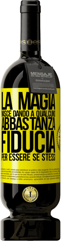 49,95 € Spedizione Gratuita | Vino rosso Edizione Premium MBS® Riserva La magia nasce dando a qualcuno abbastanza fiducia per essere se stessi Etichetta Gialla. Etichetta personalizzabile Riserva 12 Mesi Raccogliere 2015 Tempranillo