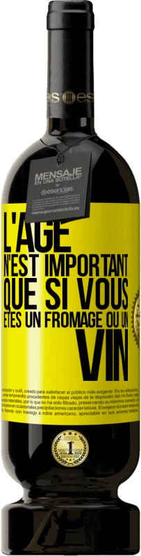 49,95 € Envoi gratuit | Vin rouge Édition Premium MBS® Réserve L'âge n'est important que si vous êtes un fromage ou un vin Étiquette Jaune. Étiquette personnalisable Réserve 12 Mois Récolte 2015 Tempranillo