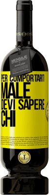 49,95 € Spedizione Gratuita | Vino rosso Edizione Premium MBS® Riserva Per comportarti male, devi sapere chi Etichetta Gialla. Etichetta personalizzabile Riserva 12 Mesi Raccogliere 2016 Tempranillo