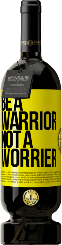 49,95 € 免费送货 | 红酒 高级版 MBS® 预订 Be a warrior, not a worrier 黄色标签. 可自定义的标签 预订 12 个月 收成 2015 Tempranillo