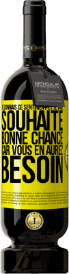 49,95 € Envoi gratuit | Vin rouge Édition Premium MBS® Réserve Je connais ce sentiment, et je vous souhaite bonne chance, car vous en aurez besoin Étiquette Jaune. Étiquette personnalisable Réserve 12 Mois Récolte 2015 Tempranillo