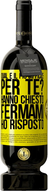 49,95 € Spedizione Gratuita | Vino rosso Edizione Premium MBS® Riserva qual è il più difficile per te? Hanno chiesto. Fermami ... ho risposto Etichetta Gialla. Etichetta personalizzabile Riserva 12 Mesi Raccogliere 2016 Tempranillo