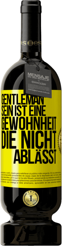 49,95 € Kostenloser Versand | Rotwein Premium Ausgabe MBS® Reserve Gentleman sein ist eine Gewohnheit, die nicht ablässt Gelbes Etikett. Anpassbares Etikett Reserve 12 Monate Ernte 2015 Tempranillo