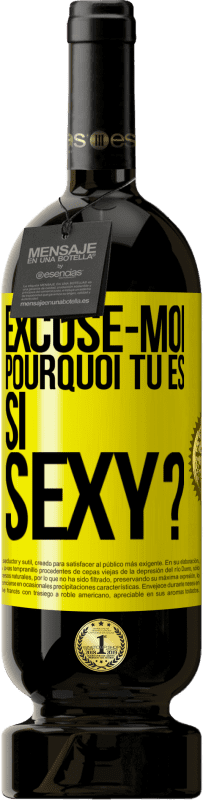 49,95 € Envoi gratuit | Vin rouge Édition Premium MBS® Réserve Excuse-moi, pourquoi tu es si sexy? Étiquette Jaune. Étiquette personnalisable Réserve 12 Mois Récolte 2015 Tempranillo