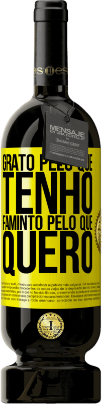 49,95 € Envio grátis | Vinho tinto Edição Premium MBS® Reserva Grato pelo que tenho, faminto pelo que quero Etiqueta Amarela. Etiqueta personalizável Reserva 12 Meses Colheita 2016 Tempranillo