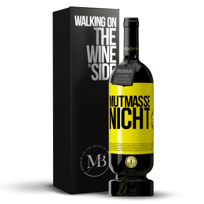 «Mutmaße nicht» Premium Ausgabe MBS® Reserve