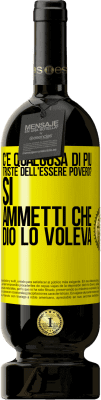 49,95 € Spedizione Gratuita | Vino rosso Edizione Premium MBS® Riserva c'è qualcosa di più triste dell'essere povero? Sì. Ammetti che Dio lo voleva Etichetta Gialla. Etichetta personalizzabile Riserva 12 Mesi Raccogliere 2014 Tempranillo